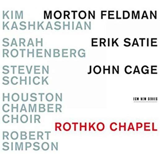 ROTHKO CHAPEL: MOTOWN FELDMAN / ERIK SATIE / JOHN
