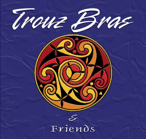 TROUZ BRAS & FRIENDS