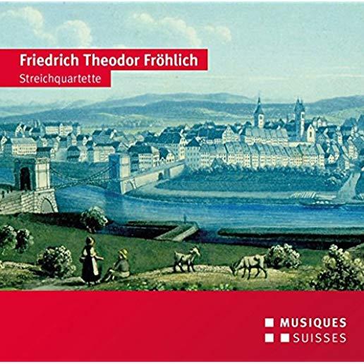 FRIEDRICH THEODOR FROEHLICH: STRING QUARTETS