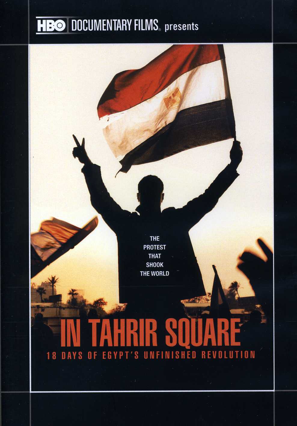 IN TAHRIR SQUARE: 18 DAYS OF EGYPT'S UNFINISHED