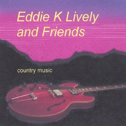 EDDIE K LIVELY & FRIENDS