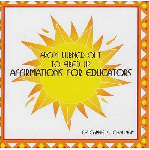 FROM BURNED OUT TO FIRED UP-AFFIRMATIONS FOR EDUCA