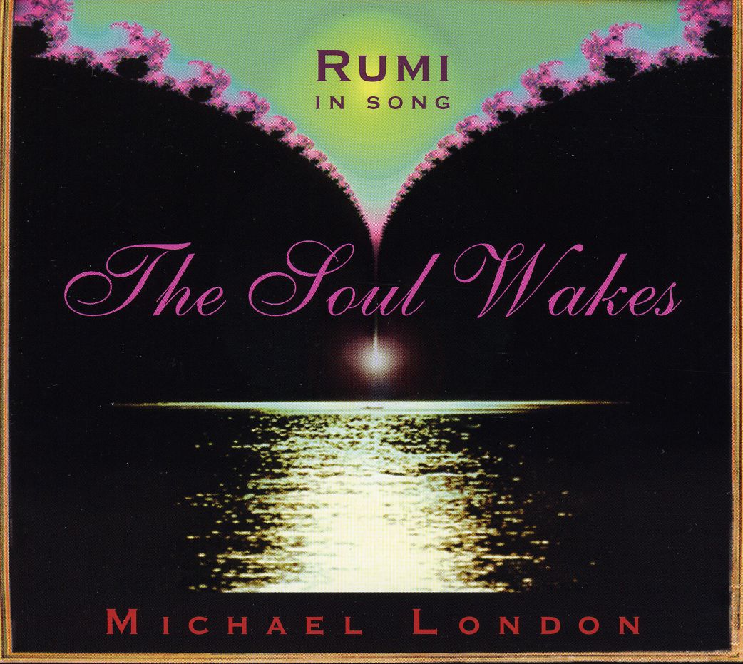 SOUL WAKES-RUMI IN SONG