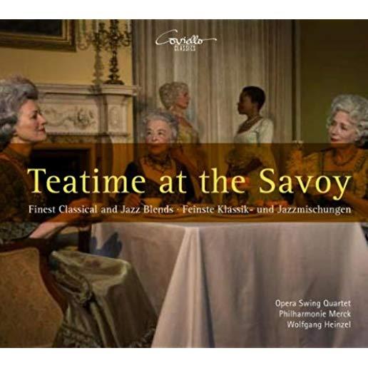 TEATIME AT THE SAVOY: FINEST CLASSICAL & JAZZ