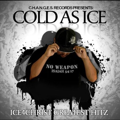 COLD AS ICE: ICE4CHRIST GREATEST HITZ
