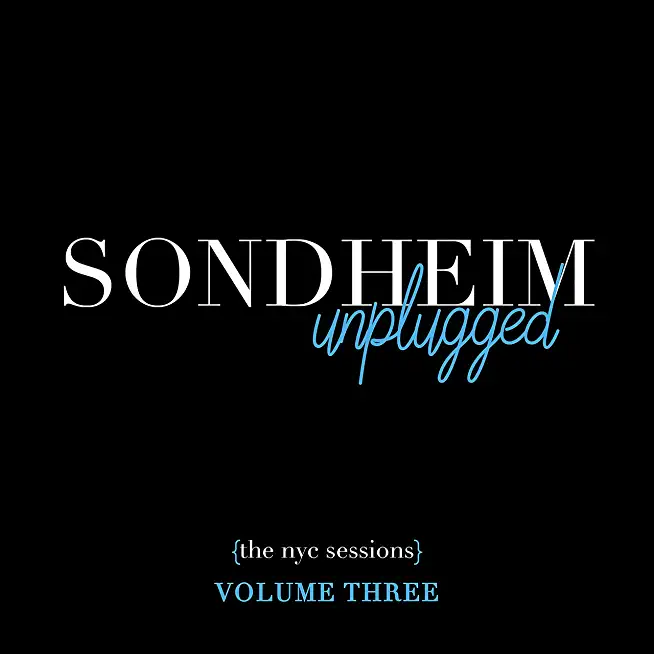 SONDHEIM UNPLUGGED - THE NYC SESSIONS VOL. 3 (DIG)