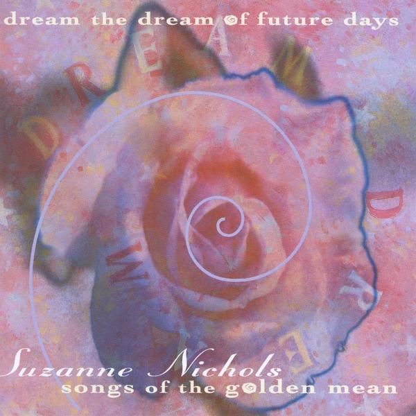 DREAM THE DREAM OF FUTURE DAYS: SONGS OF THE GOLDE