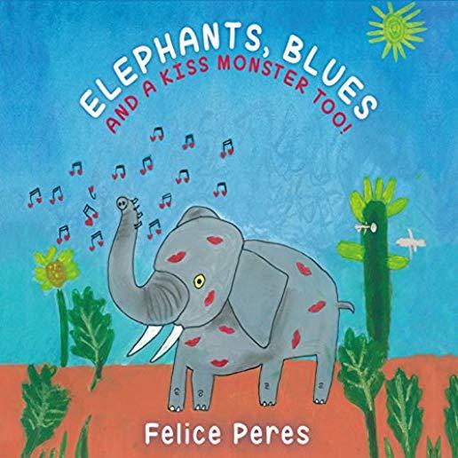 ELEPHANTS BLUES & A KISS MONSTER TOO