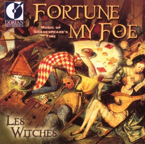 FORTUNE MY FOE: MUSIC OF SHAKESPEARE'S TIME