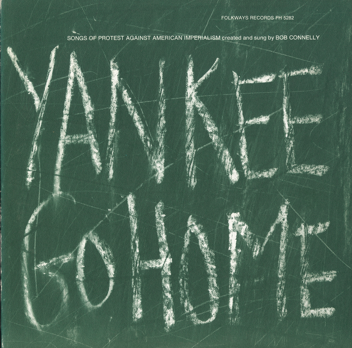 YANKEE GO HOME: SONGS OF PROTEST AGAINST AMERICAN