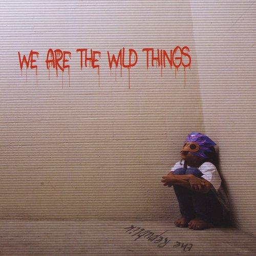WE ARE THE WILD THINGS