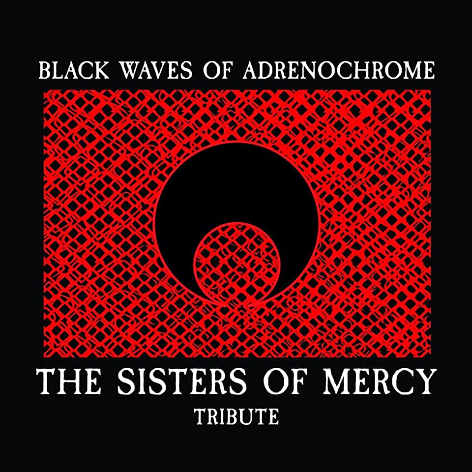 BLACK WAVES OF ADRENOCHROME - SISTERS OF MERCY
