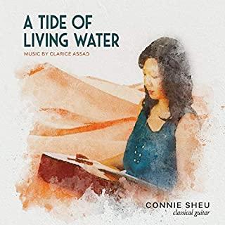 TIDE OF LIVING WATER - MUSIC BY CLARICE ASSAD