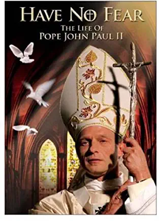 HAVE NO FEAR: THE LIFE OF POPE JOHN PAUL II