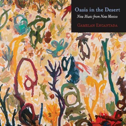 OASIS IN THE DESERT: NEW MUSIC FROM NEW MEXICO