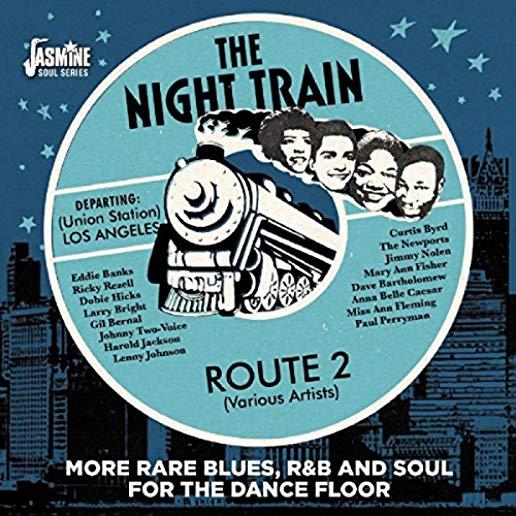 NIGHT TRAIN ROUTE 2: MORE RARE BLUES R&B & SOUL
