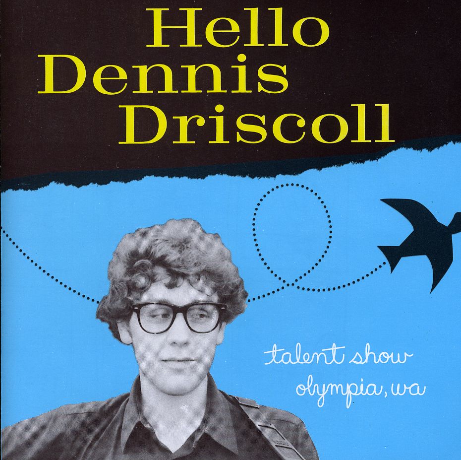 HELLO DENNIS DRISCOLL