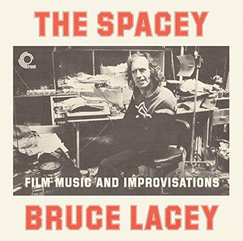 SPACEY BRUCE LACEY: FILM MUSIC & IMPROVISATI