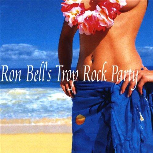 RON BELL'S TROP ROCK PARTY (CDR)