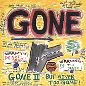 GONE II - BUT NEVER TOO GONE