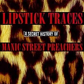 LIPSTICK TRACES (A SECRET HISTORY OF MAN) (UK)