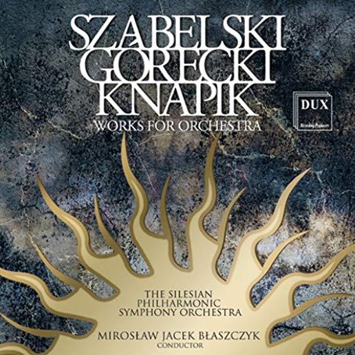 SZABELSKI GORECKI KNAPIK WORKS FOR ORCH