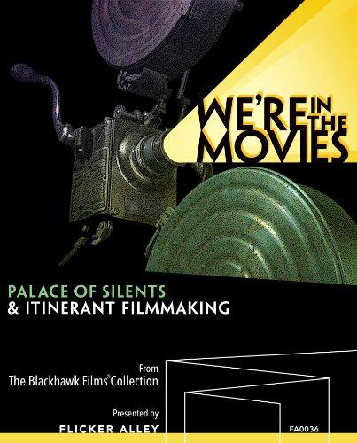 WE'RE IN THE MOVIES: PALACE OF SILENTS & ITINERANT