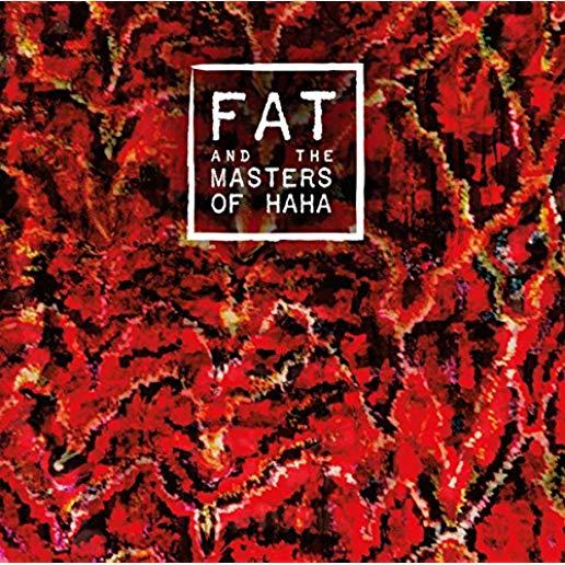 FAT & THE MASTERS OF HAHA