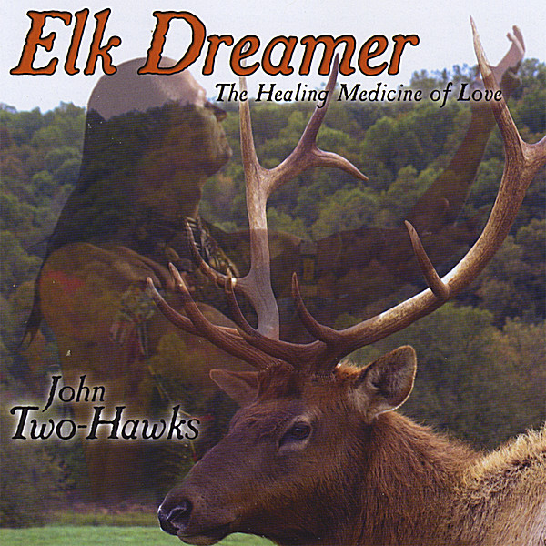 ELK DREAMER-THE HEALING MEDICINE OF LOVE