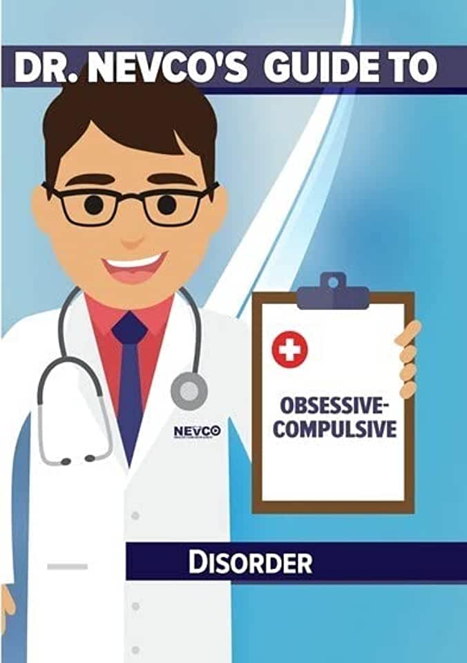DR NEVCO'S GUIDE TO OBSESSIVE-COMPULSIVE DISORDER