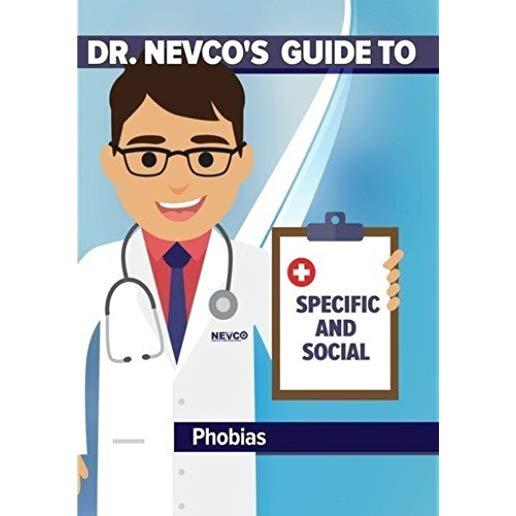 DR NEVCO'S GUIDE TO SPECIFIC & SOCIAL PHOBIAS
