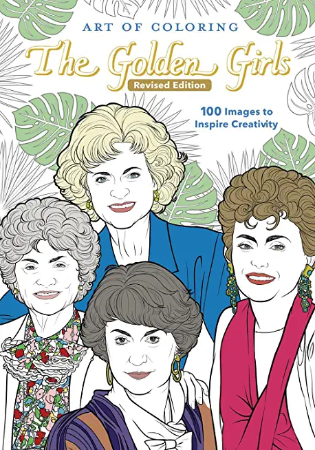 ART OF COLORING GOLDEN GIRLS REVISED EDITION