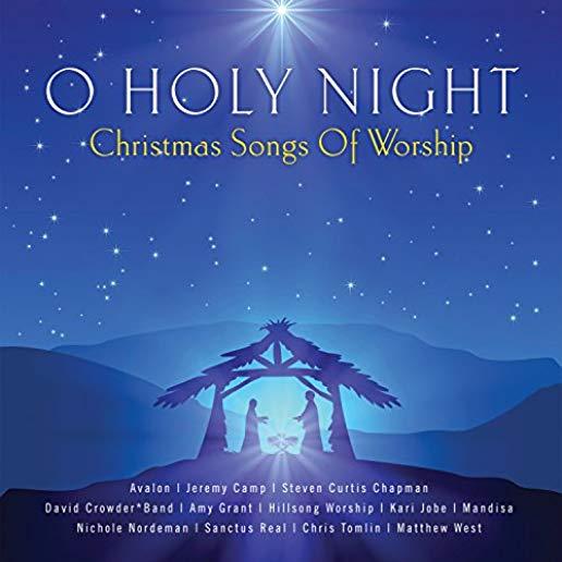 O HOLY NIGHT - CHRISTMAS SONGS OF WORSHIP / VAR