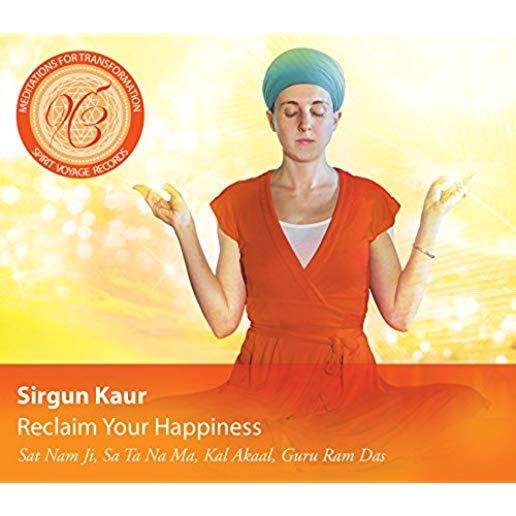 RECLAIM YOUR HAPPINESS: MEDITATIONS FOR TRANSFORM