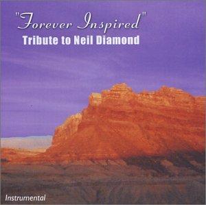 FOREVER INSPIRED-TRIBUTE TO NEIL DIAMOND