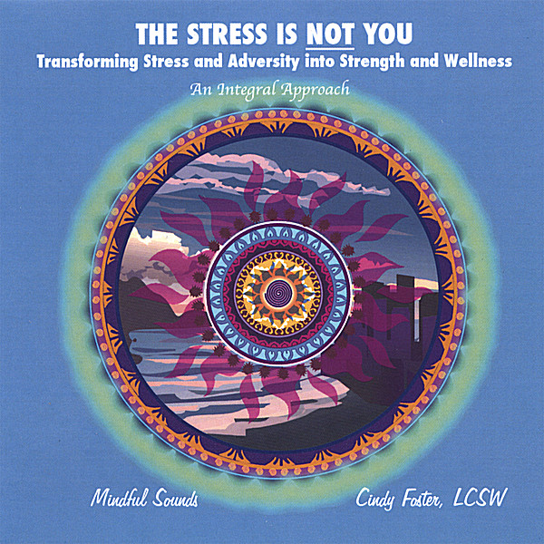 STRESS IS NOT YOU-TRANSFORMING STRESS & ADVERSITY