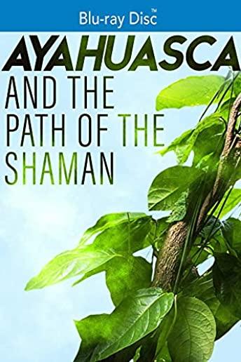 AYAHUASCA & THE PATH OF THE SHAMAN