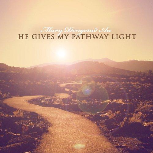 HE GIVES MY PATHWAY LIGHT
