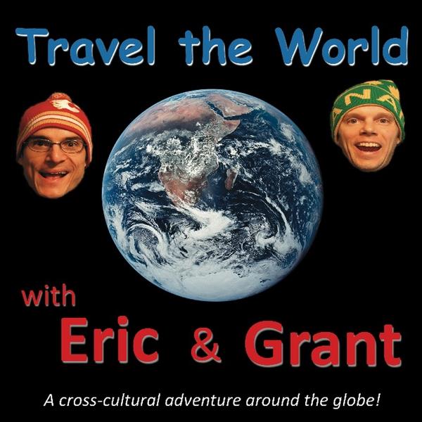 TRAVEL THE WORLD WITH ERIC & GRANT