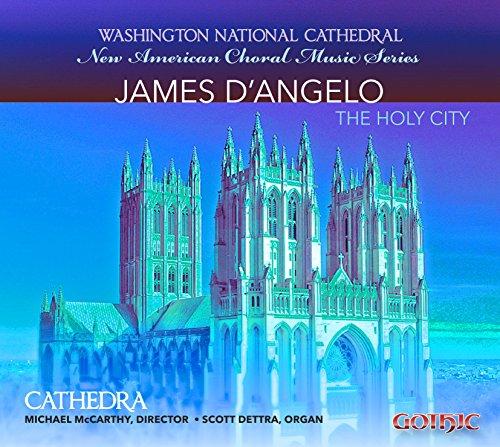 THE HOLY CITY-CHORAL MUSIC OF JAMES DANGELO