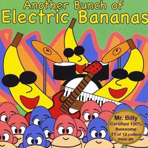ANOTHER BUNCH OF ELECTRIC BANANAS