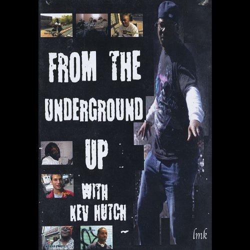 FROM THE UNDERGROUND UP WITH KEV HUTCH