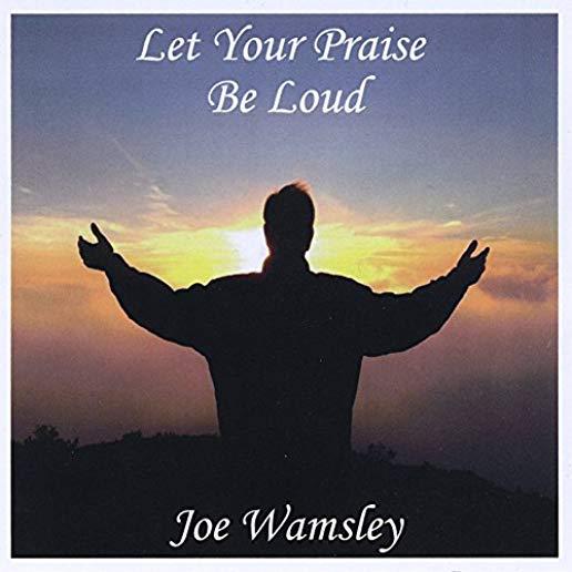 LET YOUR PRAISE BE LOUD (CDR)