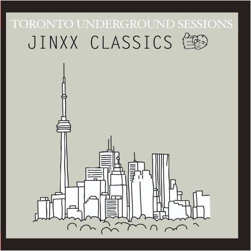 TORONTO UNDERGROUND SESSIONS / JINXX CLASSICS