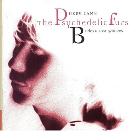 HERE CAME THE PSYCHEDELIC FURS: B-SIDES & LOST