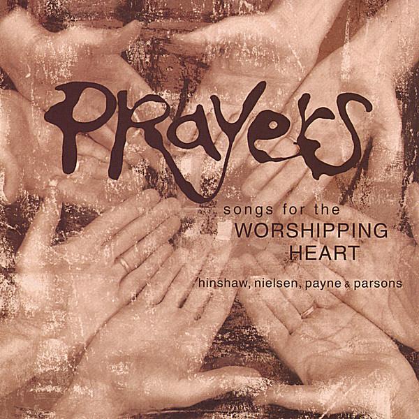 PRAYERS: SONGS FOR THE WORSHIPPING HEART