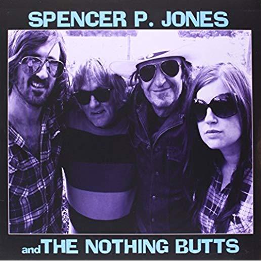 SPENCER P JONES & THE NOTHING BUTTS