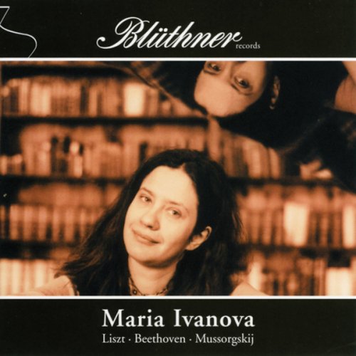 MARIA IVANOVA PLAYS LISZT BEETHOVEN MUSSORGSKY