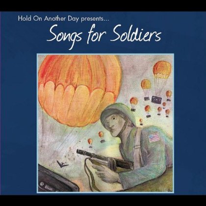SONGS FOR SOLDIERS (HOLD ON ANOTHER DAY PRESENTS)