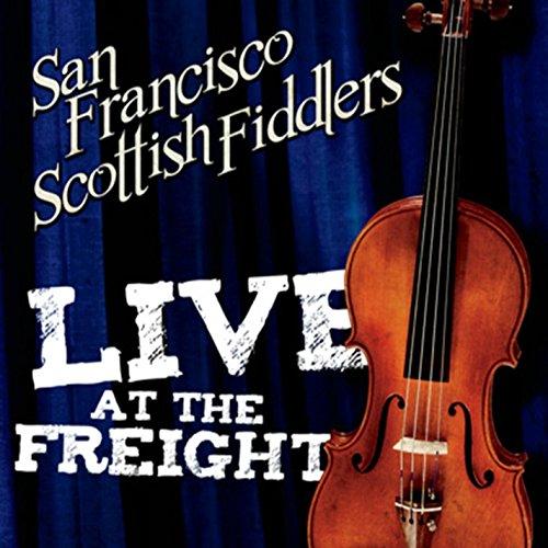 SAN FRANCISCO SCOTTISH FIDDLERS LIVE AT FREIGHT